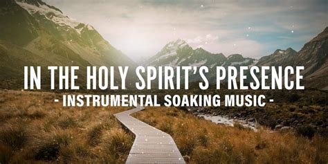 In the Holy Spirit’s Presence – Soaking Worship Music (Instrumental ...