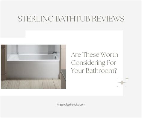 Sterling Bathtub Reviews: Are These Worth Buying For Your Bathroom?