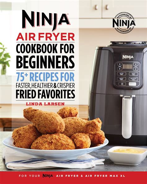 Ninja Air Fryer Cookbook for Beginners: 75+ Recipes for Faster ...