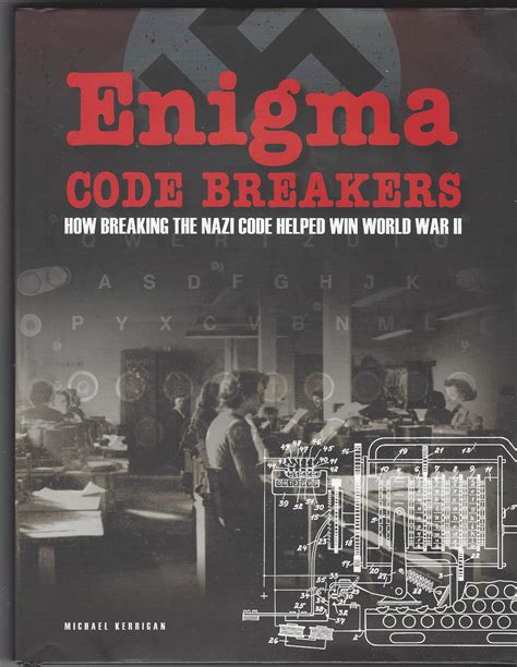 Buy Enigma Code Breakers - How Breaking the Nazi Code Helped Win World ...