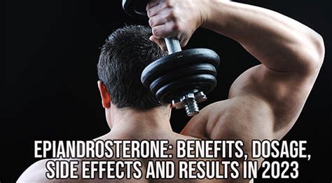 Epiandrosterone: Benefits, Dosage, Side Effects and Results in 2023 ...