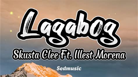 Skusta Clee Ft. Illest Morena - Lagabog (Lyrics) - YouTube