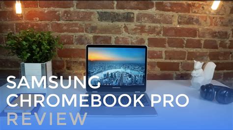 Samsung Chromebook Pro Review