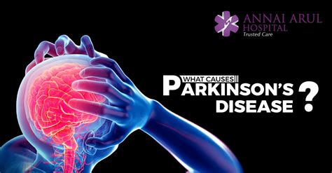 WHAT CAUSES PARKINSON’S DISEASE? – Multispeciality Hospitals in Chennai