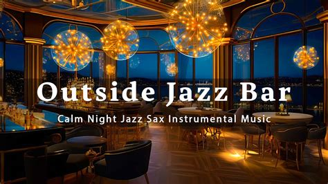 Outside Jazz Bar 🍷 Calm Night Jazz Sax Instrumental Music - Smooth Jazz ...