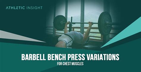 Barbell Bench Press Variations for Chest Muscles - Athletic Insight