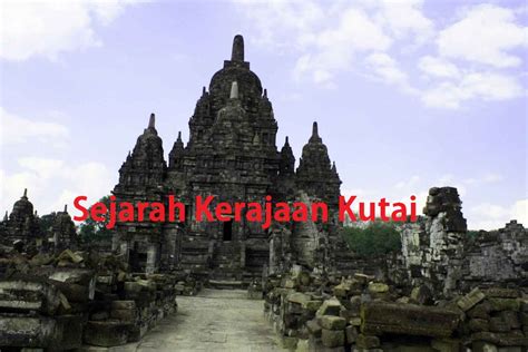 Sejarah Kerajaan Kutai - Kerajaan Hindu Pertama Indonesia