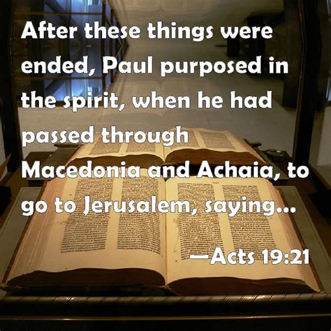 Acts 19:21 After these things were ended, Paul purposed in the spirit ...