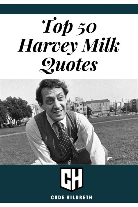 Top 50 Harvey Milk Quotes | Harvey milk quotes, Harvey milk, Paul ...