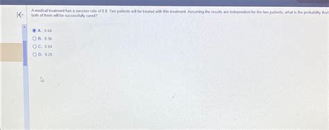 Solved A medical treatment has a success rate of 0.8 . ﻿Two | Chegg.com