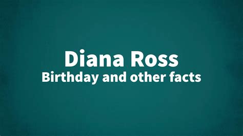 Diana Ross - Birthday and other facts