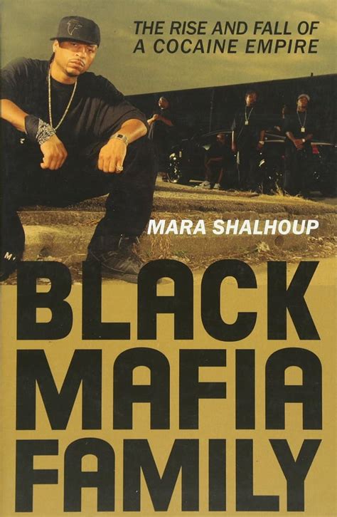 Black Mafia Family: The Rise and Fall of a Cocaine Empire: Mara ...