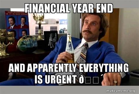 FInancial year end and apparently everything is urgent 😴 - Ron Burgundy ...