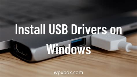 How to Download and Install USB Drivers on Windows 11/10