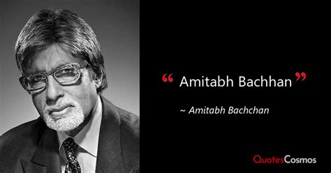 “Amitabh Bachhan” Amitabh Bachchan Quote