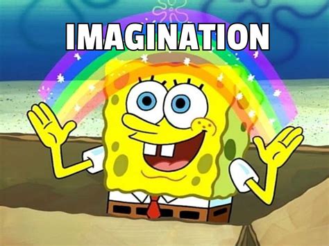 Imagination Spongebob Squarepants Meme | ubicaciondepersonas.cdmx.gob.mx