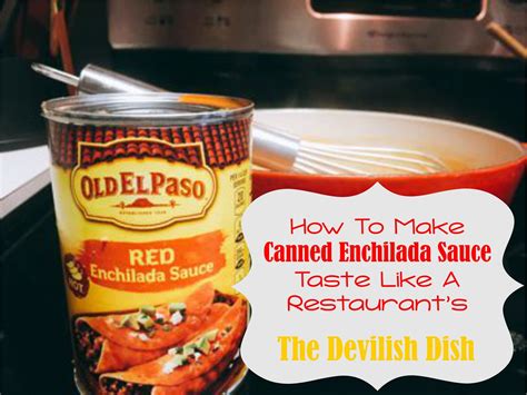 The Devilish Dish: How To Make Canned Enchilada Sauce Taste Like A ...