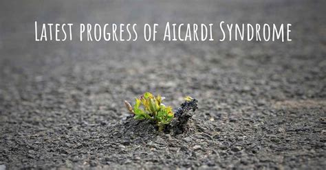 What are the latest advances in Aicardi Syndrome?