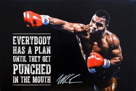 "Everybody Has A Plan Till They Get Punched in the Mouth" (Mike Tyson ...