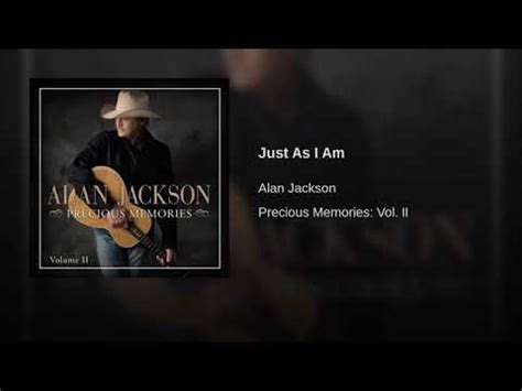 Just As I Am By Alan Jackson - YouTube