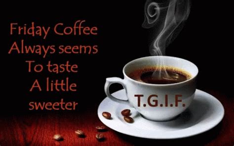 Friday coffee always seems to taste a little sweeter | Friday coffee ...