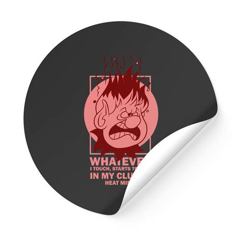 Heat Miser Quotes - Heat Miser - Stickers Starting at $1.95 By Elena Popova