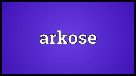 Arkose Meaning - YouTube