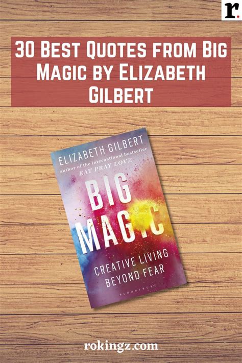 30 Best Quotes from Big Magic by Elizabeth Gilbert | Big magic quotes ...