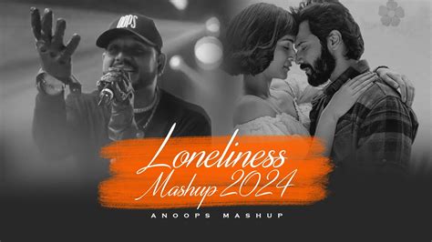 Loneliness Mashup 2023 | Chillout Mix | Channa Ve x Maan Meri Jaan ...