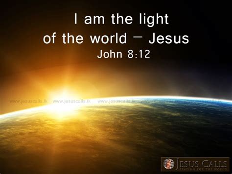 I am the light of the world. – Jesus John 8:12 | Scripture quotes ...