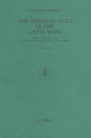 The Imperial Cult in the Latin West: Studies in the Ruler Cult of the ...