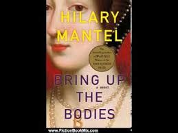 Bring Up the Bodies, by Hilary Mantel - Terry Baker Mulligan