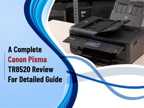 Canon Pixma TR8520 Review: All-in-one Wireless Printer