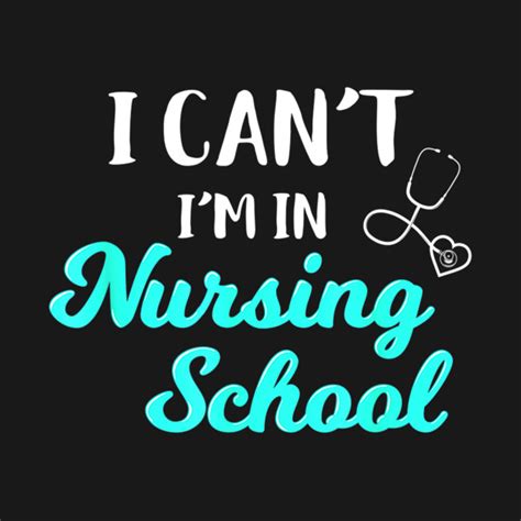 I Can't I'm In Nursing School Funny Nurse Quotes - I Cant Im In Nursing ...