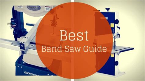 The Best Band Saw for 2024 – Complete Buyers Guide & Reviews