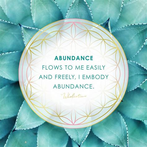 Quote / Affirmation: Abundance flows to me easily and freely, I embody ...