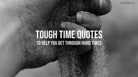 Tough Time Quotes to Help You Get Through Hard Times - WishBae.Com