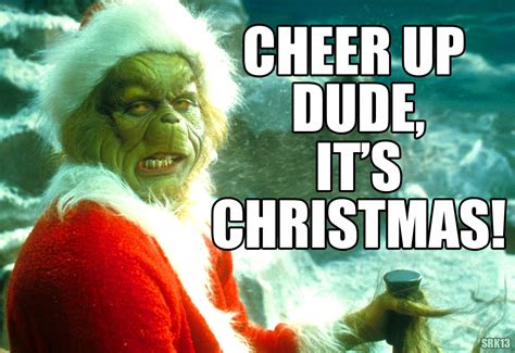 Give somebody a Grinch and they take a mile. | Christmas fun, Cheer up ...