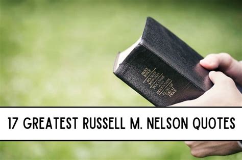 17 Greatest Russell M. Nelson Quotes - The Wonderful Grace of God