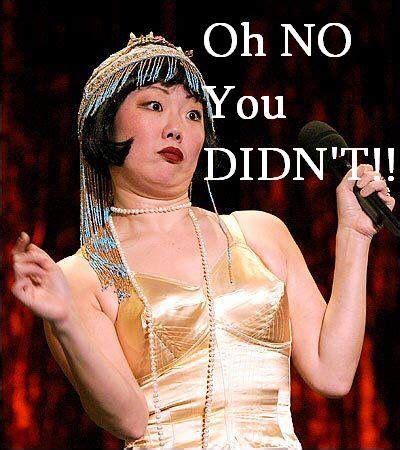 Oh no you didn't Margaret Cho meme Margaret Cho, All American Girl ...