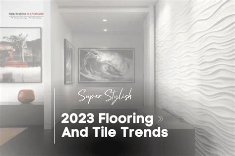 2023 Flooring And Tile Trends That You Must Not Ignore | Alva