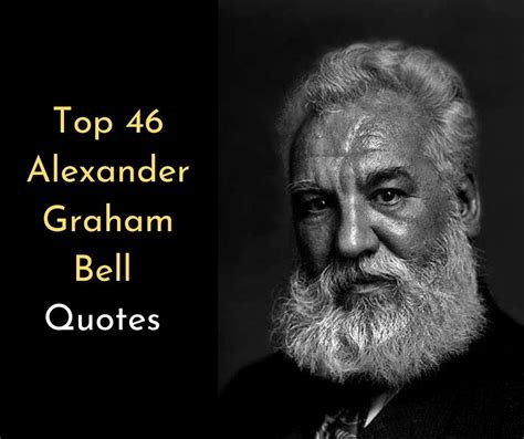 Top 46 Alexander Graham Bell Quotes | Quotes Diaries | Alexander graham ...