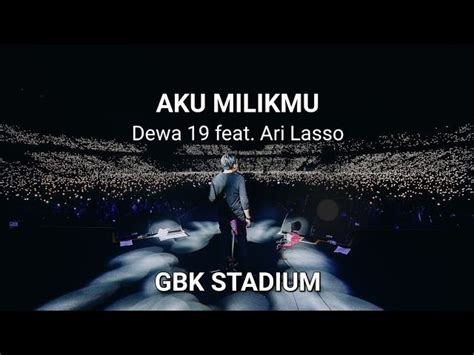 Aku Milikmu - Dewa 19 feat.Ari Lasso at GBK Stadium Chords - Chordify