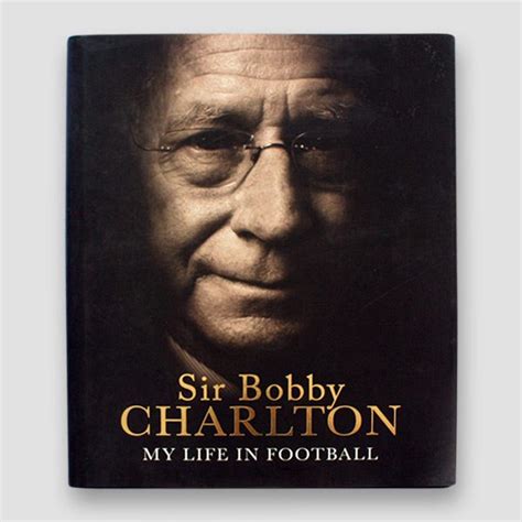 Sir Bobby Charlton Signed Autobiography ‘My Life in Football’ – MFM ...