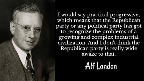 12 famous Alf Landon quotes, Republican Presidential candidate ...