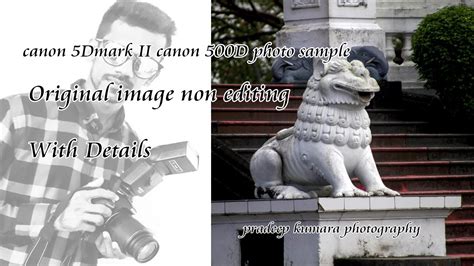 canon 5D mark 2 and canon 500D photo sample with details - YouTube