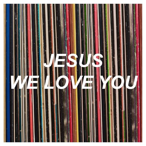 Fifth Conway – Jesus We Love You Lyrics | Genius Lyrics