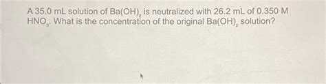 Solved A 35.0 mL solution of Ba(OH)2 is neutralized with | Chegg.com