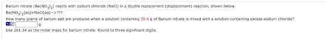 Solved Barium nitrate (Ba(NO3)2) reacts with sodium chloride | Chegg.com