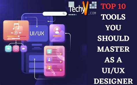 Top 10 Tools You Should Master As A UI/UX Designer - Techyv.com